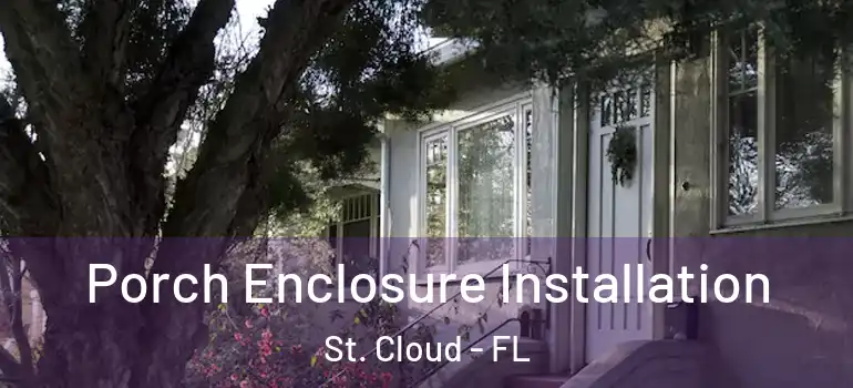  Porch Enclosure Installation St. Cloud - FL