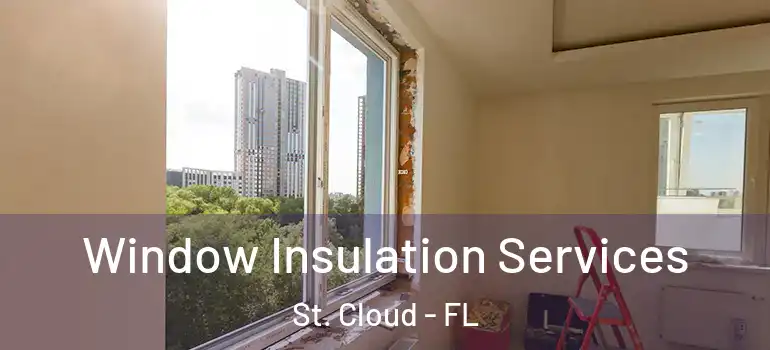  Window Insulation Services St. Cloud - FL